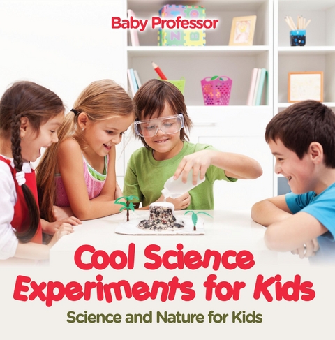 Cool Science Experiments for Kids | Science and Nature for Kids -  Baby Professor