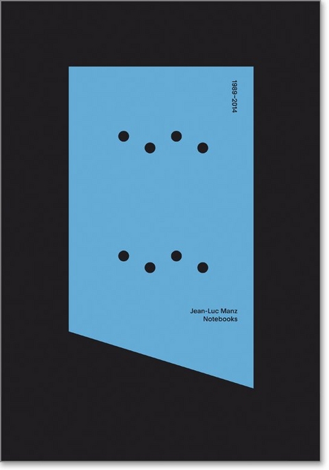 Jean-Luc Manz: Notebooks (1989-2014) - Jean-Luc Manz, Julie Enckell Julliard
