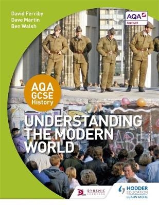 AQA GCSE History: Understanding the Modern World -  David Ferriby,  Dave Martin,  Ben Walsh