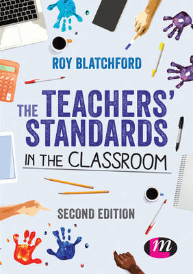 The Teachers′ Standards in the Classroom - Roy Blatchford