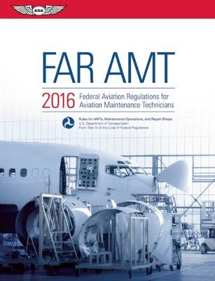 FAR-AMT 2016 -  Federal Aviation Administration FAA Aviation Supplies &  Academics ASA