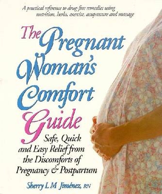 Pregnant Woman's Comfort Guide - Sherry L.M. Jimenez