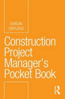 Construction Project Manager’s Pocket Book - Duncan Cartlidge