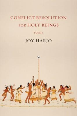 Conflict Resolution for Holy Beings - Joy Harjo