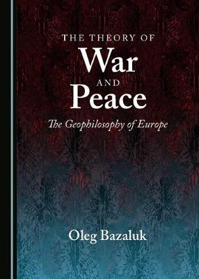 Theory of War and Peace -  Oleg Bazaluk