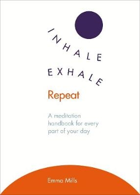 Inhale · Exhale · Repeat -  Emma Mills