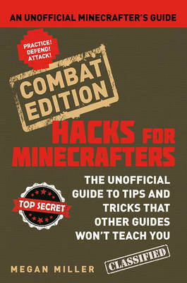 Hacks for Minecrafters: Combat Edition - Megan Miller