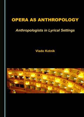 Opera as Anthropology -  Vlado Kotnik