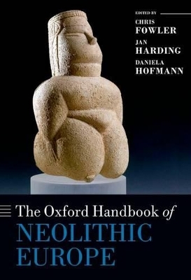 The Oxford Handbook of Neolithic Europe - 