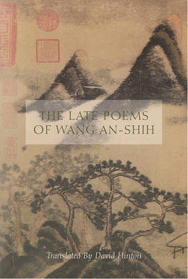 The Late Poems of Wang An-Shih - Wang An-Shih