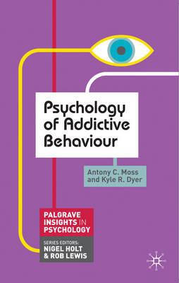 Psychology of Addictive Behaviour -  Moss Antony C. Moss,  Dyer Kyle R. Dyer