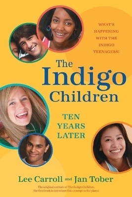 The Indigo Children Ten Years Later - Lee Carroll, Jan Tober