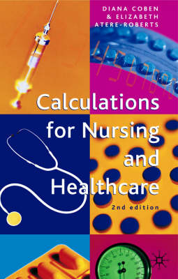 Calculations for Nursing and Healthcare -  Coben Diana Coben,  Atere-Roberts Elizabeth Atere-Roberts