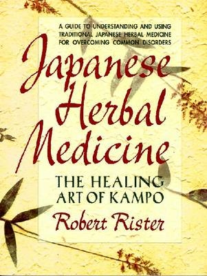 Japanese Herbal Medicine - Robert Rister