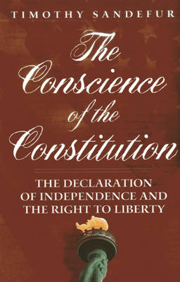 The Conscience of the Constitution - Timothy Sandefur
