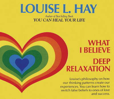 What I Believe and Deep Relaxation -  Hay Louise L