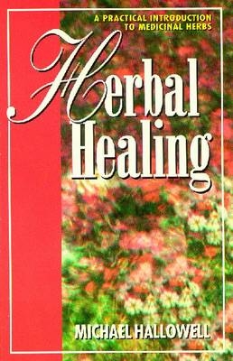 Herbal Healing - Michael J. Hallowell