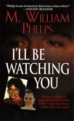 I'll Be Watching You - M. W. Phelps