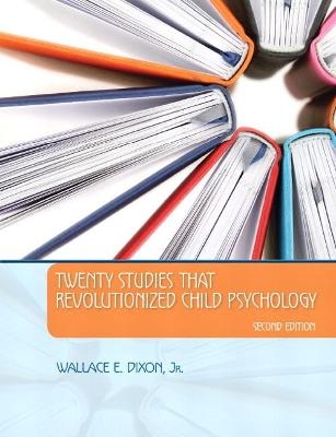 Twenty Studies That Revolutionized Child Psychology - Wallace Dixon