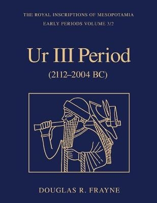 Ur III Period (2112-2004 BC) - Douglas Frayne