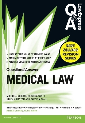 Law Express Question and Answer: Medical Law - Michelle Robson, Kristina Swift, Helen Kingston, Carolyn Fyall