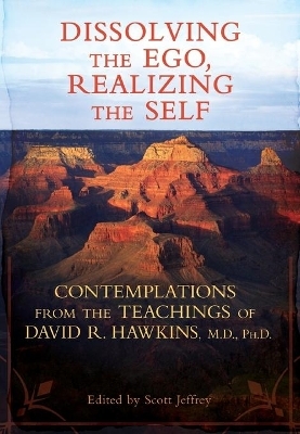Dissolving the Ego, Realizing the Self - Dr. David R. Hawkins