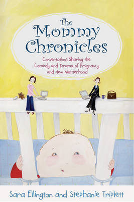 The Mommy Chronicles - Sarah Ellington, Stephanie Triplett