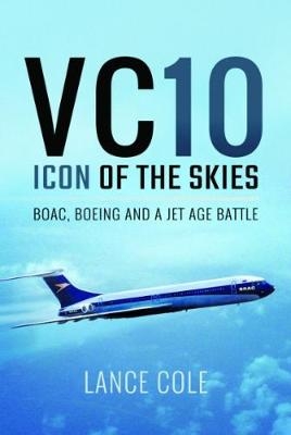VC10: Icon of the Skies -  Lance Cole