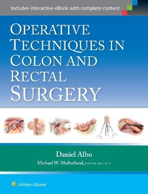 Operative Techniques in Colon and Rectal Surgery - Daniel Albo