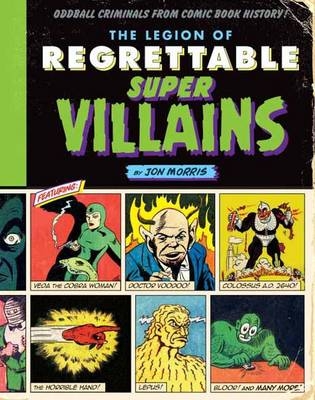 Legion of Regrettable Supervillains -  Jon Morris