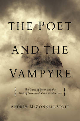 The Poet and the Vampyre - Andrew McConnell Stott