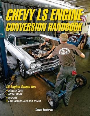 Chevy LS Engine Conversion Handbook - Shawn Henderson