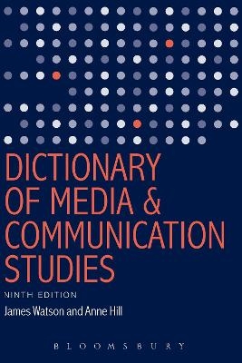 Dictionary of Media and Communication Studies - James Watson, Anne Hill