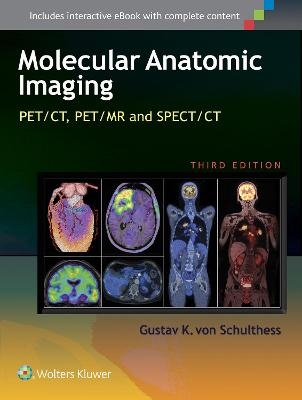 Molecular Anatomic Imaging - Gustav K. Von Schulthess