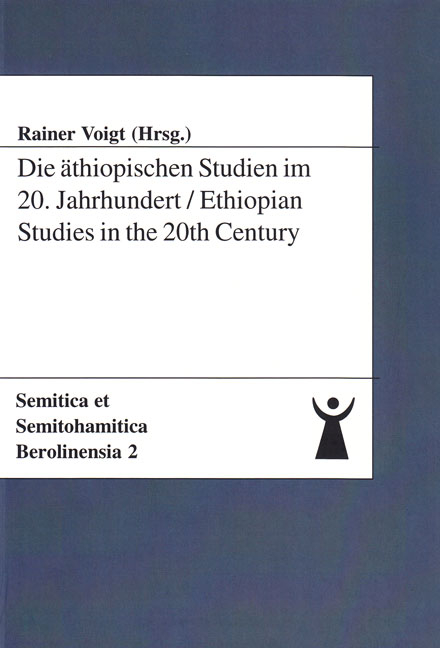 Die äthiopischen Studien im 20. Jahrhundert / Ethiopian Studies in the 20th Century - 