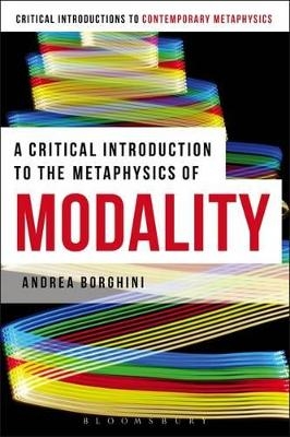 A Critical Introduction to the Metaphysics of Modality - Andrea Borghini