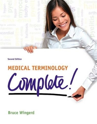 Medical Terminology Complete! Plus MyMedicalTerminologyLab with Pearson etext -- Access Card Package - Bruce S. Wingerd