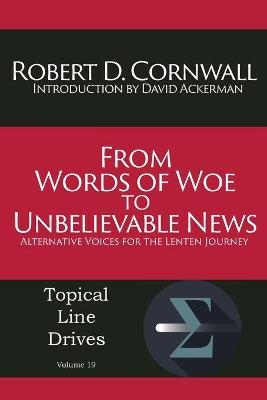 From Words of Woe to Unbelievable News - Robert D Cornwall