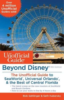 Beyond Disney: The Unofficial Guide to Universal Orlando, SeaWorld & the Best of Central Florida - Bob Sehlinger, Robert N. Jenkins