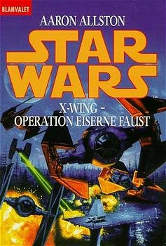 Star Wars - X-Wing / Operation Eiserne Faust - Aaron Allston, Michael A Stackpole