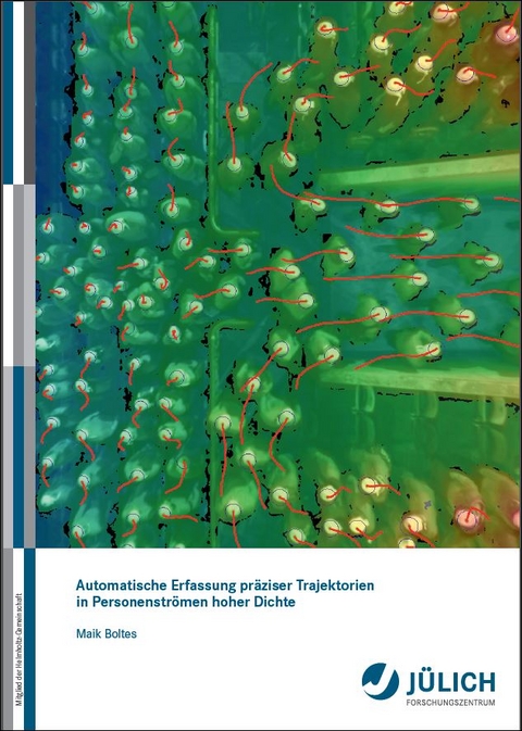 Automatische Erfassung präziser Trajektorien in Personenströmen hoher Dichte - Maik Boltes