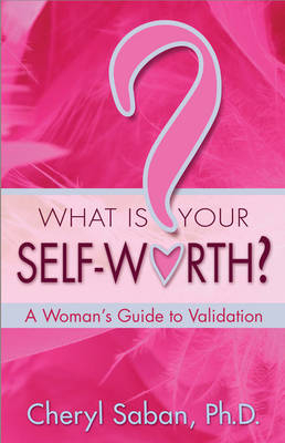 What is Your Self Worth? A Woman's Guide to Validation - Cheryl Saban