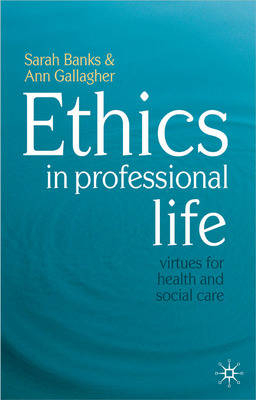 Ethics in Professional Life -  Sarah Banks,  Ann Gallagher