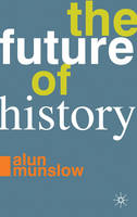 Future of History -  Alun Munslow