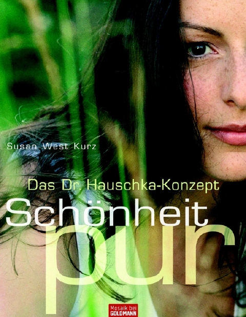 Das Dr. Hauschka-Konzept. Schönheit pur - Susan West Kurz