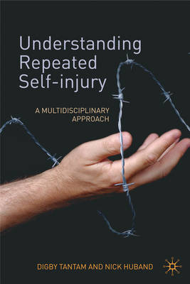 Understanding Repeated Self-Injury -  Tantam Digby Tantam,  Huband Nick Huband