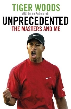 Unprecedented -  Lorne Rubenstein,  Tiger Woods