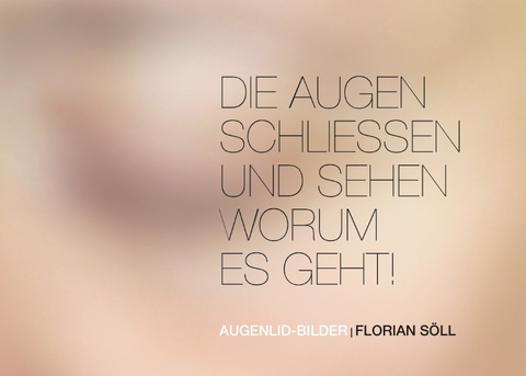 Die Augen schließen und sehen worum es geht - Florian Söll