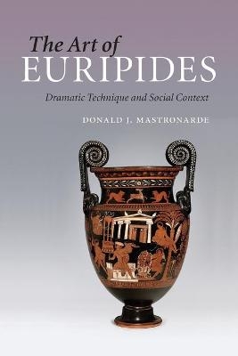 The Art of Euripides - Donald J. Mastronarde