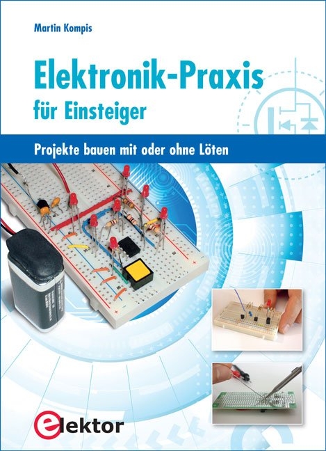 Elektronik-Praxis für Einsteiger - Martin Kompis